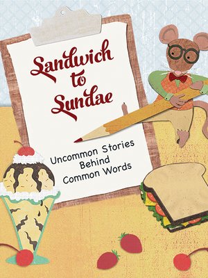 cover image of Sandwich to Sundae: Uncommon Stories Behind Common Words